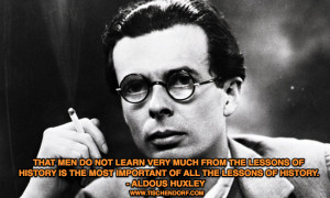 Aldous Huxley Trading Quotes That men do not learn very much from the ...