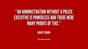 An administration without a police executive is powerless and there ...