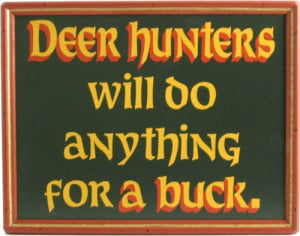 Deer Hunters Will Do Anything For A Buck