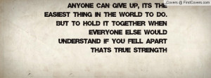 anyone can give up , Pictures , its the easiest thing in the world to ...