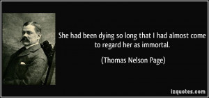 She had been dying so long that I had almost come to regard her as ...