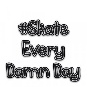 Skate quote #1