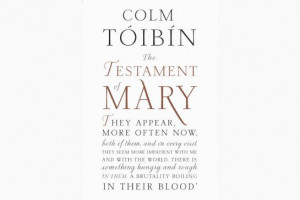 Colm Toibin 39 s The Testament of Mary McClelland amp Stewart 112 ...