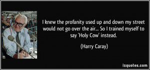 knew the profanity used up and down my street would not go over the ...