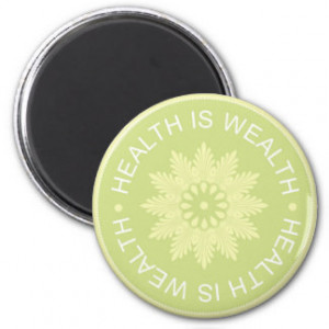 three word quotes health is wealth magnet $ 3 85