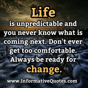 Always be ready for Change