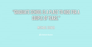 quote-Michael-Eisner-graduate-school-is-a-place-to-hide-126748.png