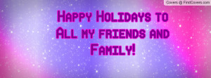 Happy Holidays to All my friends and Profile Facebook Covers
