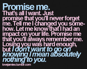 Promise me that you will never forget me