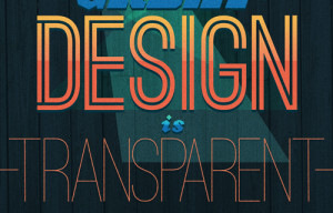 Good Design is Obvious, Great Design is Transparent”