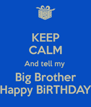 Back > Pics For > Happy Birthday To My Big Brother Quotes