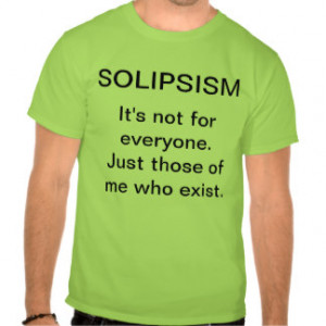Solipsism Tee Shirts