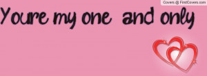 you're my one , Pictures , and only ♥♥ , Pictures