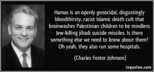 Hamas is an openly genocidal, disgustingly bloodthirsty, racist ...