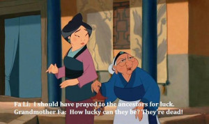 ... the ancestors for luck how lucky can they be they re dead mulan 1998