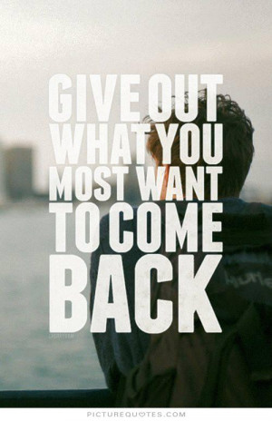 File Name : give-out-what-you-most-want-to-come-back-quote-1.jpg ...