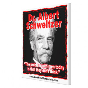 Dr. Albert Schweitzer Men Dont Think Quote. Gallery Wrapped Canvas