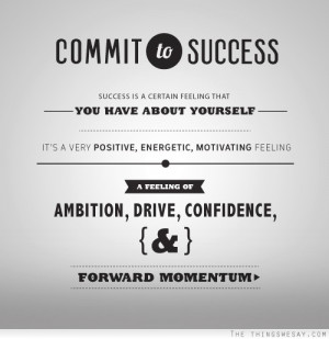 Success is a certain feeling that you have about yourself it's a very ...