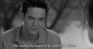She makes me want to be different better - A Walk to Remember (2002)