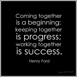 together... Henry Ford quote