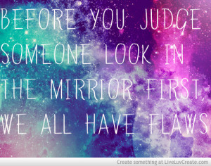 Look In The Mirror And Judge Yourself First