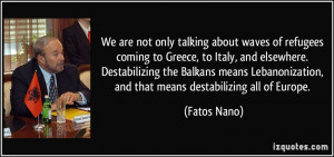 We are not only talking about waves of refugees coming to Greece, to ...