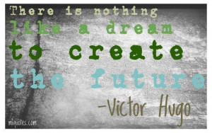 Quote by Victor Hugo. Each of us has limitless dreams to create our ...