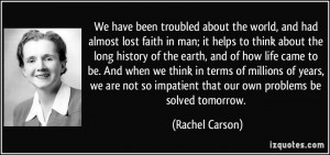 We have been troubled about the world, and had almost lost faith in ...