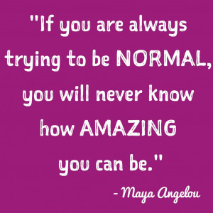... quotes inner voice quotes if you are always trying to be normal you