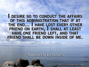desire so to conduct the affairs of this administration that if at ...