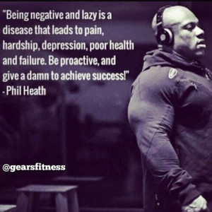 achieve success: Being Proactiv, Phil Heath, Inspiration, Quotes, Gym ...