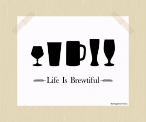 Life is Brewtiful Craft Beer Print Beer Printable 8 x 10 Quote Black ...