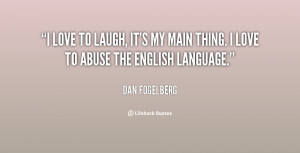 quote-Dan-Fogelberg-i-love-to-laugh-its-my-main-85561.png
