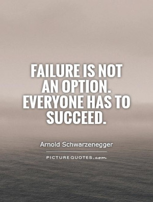 Success Quotes Failure Quotes Arnold Schwarzenegger Quotes