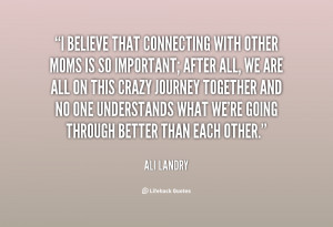 quote-Ali-Landry-i-believe-that-connecting-with-other-moms-23513.png
