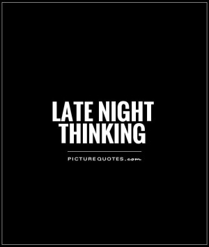 Night Quotes Thinking Quotes Late Quotes