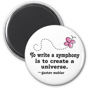 Cute Write A Symphony Mahler Quote Refrigerator Magnet