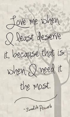 ... it because that is when I need it the most | Inspirational Quotes