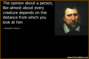 ... from which you look at him - Benjamin Jonson Quotes - StatusMind.com