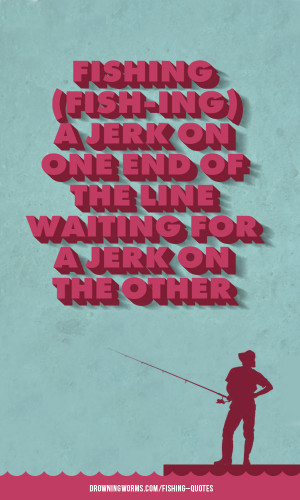 jerk fishing quote source http quoteimg com fishing tips