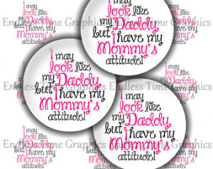 Cute Saying Bottle Cap Images ~*DIGITAL*~ Look like Daddy, but I have ...