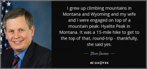 ... the top of that, round-trip - thankfully, she said yes. - Steve Daines