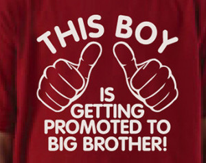 shirt - This boy is get ting promoted to big brother t-shirt. T-shirt ...