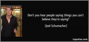 More Joel Schumacher Quotes