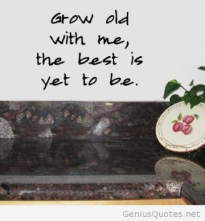 Anniversary funny quote grow old with me
