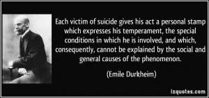 Each victim of suicide gives his act a personal stamp which expresses ...