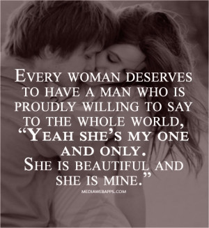 Every woman deserves to have a man who is proudly willing to say to ...