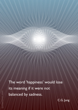 Jung Quotes Happiness The word happiness would lose its meaning if