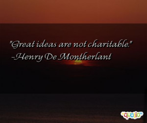 Great ideas are not charitable .