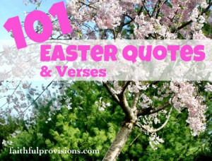 101 Quotes About Easter - Faithful Provisions